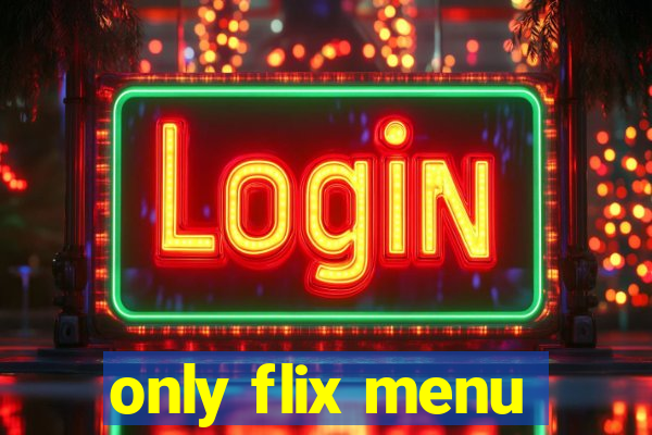 only flix menu